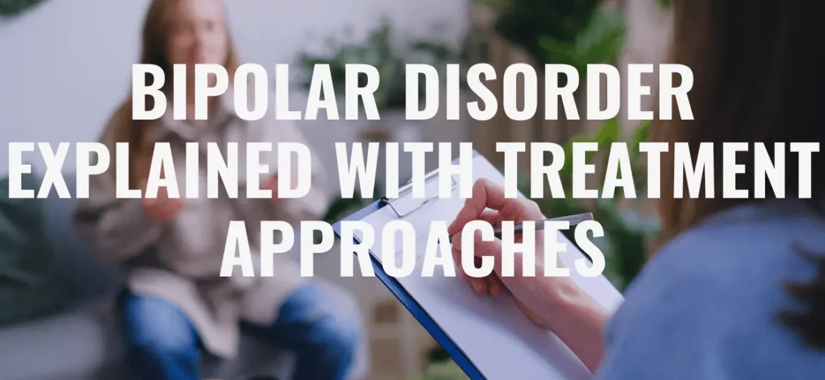 Bipolar Disorder Explained with Treatment Approaches