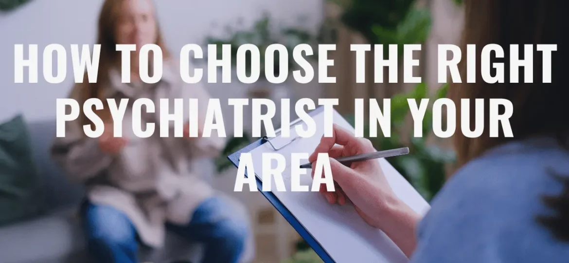 How to Choose the Right Psychiatrist in Your Area