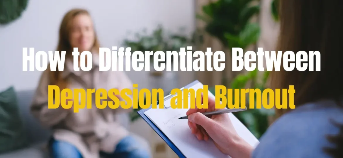 How to Differentiate Between Depression and Burnout